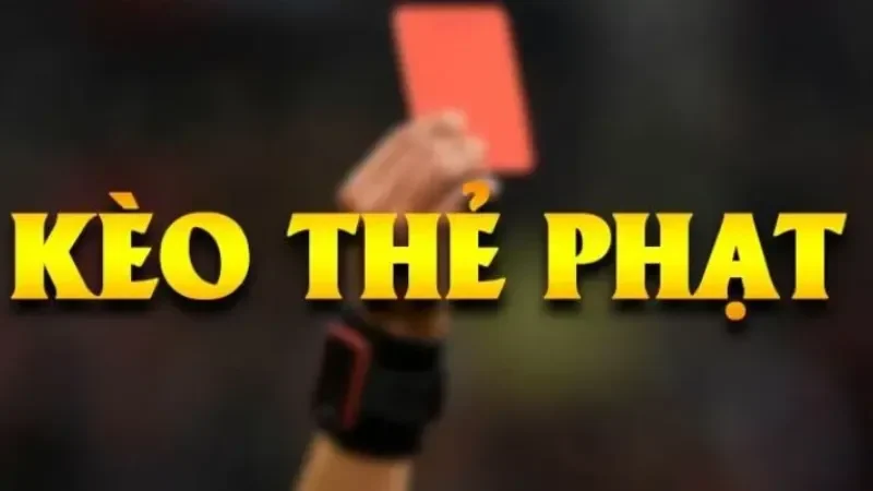 Kèo Thẻ Phạt
